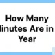 How Many Minutes Are in a Year